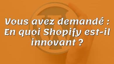 Vous avez demandé : En quoi Shopify est-il innovant ?